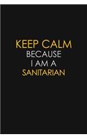 Keep Calm Because I Am A Sanitarian