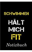 Schwimmen Hält Mich Fit Notizbuch: - Notizbuch mit 110 linierten Seiten - Format 6x9 DIN A5 - Soft cover matt -