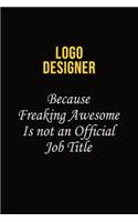 logo designer Because Freaking Awesome Is Not An Official Job Title