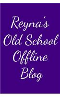 Reyna's Old School Offline Blog: Notebook / Journal / Diary - 6 x 9 inches (15,24 x 22,86 cm), 150 pages.