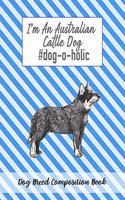 I'm An Australian Cattle Dog #dog-o-holic
