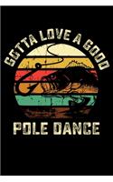 Gotta Love A Good Pole Dance: 150 Page College-Ruled Notebook