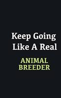 Keep Going Like a Real Animal Breeder: Writing careers journals and notebook. A way towards enhancement