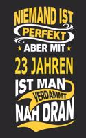 Niemand Ist Perfekt Aber Mit 23 Jahren Ist Man Verdammt Nah Dran