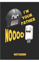 I'm Your Father Noooo Notebook: Funny Lined and Empty Notebook for Movie Fans - Diary or Journal for Force Handler and Luke Joke Sky Walking Notes or to Note Any Kind of Informatio