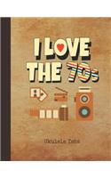 I Love the 70s Ukulele Tabs: Blank Sheet Music & Song Writing Notebook 1970s Photographer Cover Notation Manuscript Tablature Note Book Paper for Students, Teachers & Profession