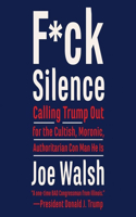 F*ck Silence Lib/E: Calling Trump Out for the Cultish, Moronic, Authoritarian Con Man He Is