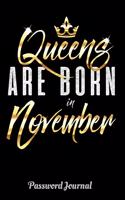 Queens Are Born In November Password Journal: 6 x 9 Notebook, 120 lined pages, Version 1