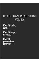 If You Can Read This: Vol 53: Act, Show, Prove-Inspirational Life Journal and Notebook
