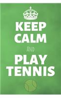 Keep Calm And Play Tennis: Sport Journal & Tennis Coaching Notebook Motivation Quotes - Practice Training Diary To Write In (110 Lined Pages, 6 x 9 in) Gift For Fans, Coach, S