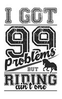 I Got 99 Problems But Riding Ain't One
