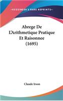 Abrege de L'Arithmetique Pratique Et Raisonnee (1695)