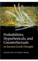 Probabilities, Hypotheticals, and Counterfactuals in Ancient Greek Thought