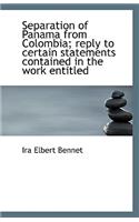Separation of Panama from Colombia; Reply to Certain Statements Contained in the Work Entitled