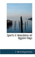 Sports & Anecdotes of Bygone Days