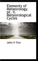 Elements of Meteorology. PT. II. Meteorological Cycles