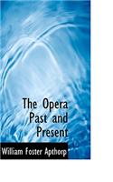 The Opera Past and Present: (English)