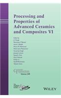 Processing and Properties of Advanced Ceramics and Composites VI