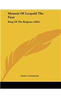 Memoir Of Leopold The First: King Of The Belgians (1865)