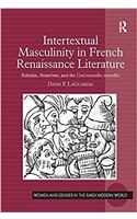 Intertextual Masculinity in French Renaissance Literature