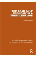 The Arab Gulf Economy in a Turbulent Age (RLE Economy of Middle East)