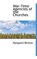 War-Time Agencies of the Churches