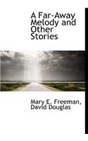 A Far-Away Melody and Other Stories