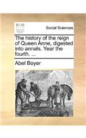 The History of the Reign of Queen Anne, Digested Into Annals. Year the Fourth. ...