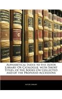 Alphabetical Index to the Astor Library