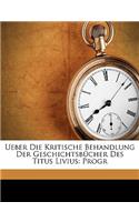 Ueber Die Kritische Behandlung Der Geschichtsbucher Des Titus Livius