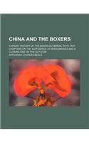 China and the Boxers; A Short History of the Boxer Outbreak, with Two Chapters on the Sufferings of Missionaries and a Closing One on the Outlook