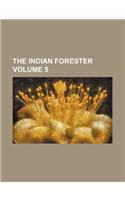 The Indian Forester Volume 5