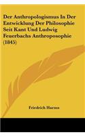 Anthropologismus In Der Entwicklung Der Philosophie Seit Kant Und Ludwig Feuerbachs Anthroposophie (1845)