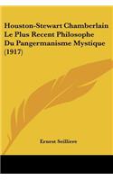 Houston-Stewart Chamberlain Le Plus Recent Philosophe Du Pangermanisme Mystique (1917)