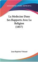 La Medecine Dans Ses Rapports Avec La Religion (1857)