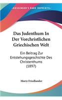 Judenthum In Der Vorchristlichen Griechischen Welt