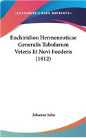 Enchiridion Hermeneuticae Generalis Tabularum Veteris Et Novi Foederis (1812)