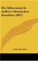 Die Alliteration in Aelfric's Metrischen Homilien (1897)