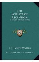 Science of Ascension: A Study of Our Being