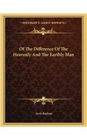 Of the Difference of the Heavenly and the Earthly Man