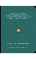 Some Comforting Thoughts In Connection With Growing Old