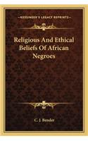 Religious and Ethical Beliefs of African Negroes