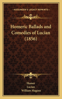 Homeric Ballads and Comedies of Lucian (1856): (English)