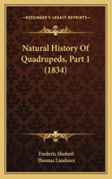 Natural History Of Quadrupeds, Part 1 (1834): (English)