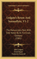 Lydgate's Reson And Sensuallyte, V1-2
