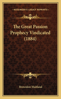 Great Passion Prophecy Vindicated (1884)
