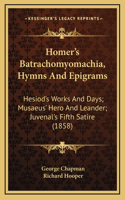 Homer's Batrachomyomachia, Hymns And Epigrams
