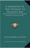 A Narrative Of Two Voyages To Hudson's Bay: With Traditions Of The North American Indians (1847)