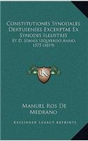 Constitutiones Synodales Dertusenses Excerptae Ex Synodis Illustris