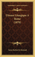 L'Annee Liturgique A Rome (1870)